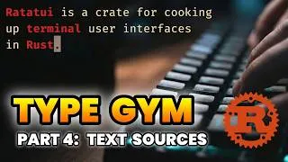 Thumbnail: Coding TypeGym: A Rust Terminal Typing Trainer | Part 4: Text Sources