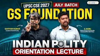 Thumbnail: GS Foundation 6.0 Orientation By Santosh Kumar & Indian Polity: Lecture 1 by G. Babu | UPSC CSE 2027