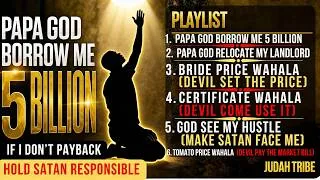 Thumbnail: PAPA GOD BORROW ME 5 BILLION (Full Playlist) | Hold Satan Responsible  - Judah Tribe (Lyrics Video)