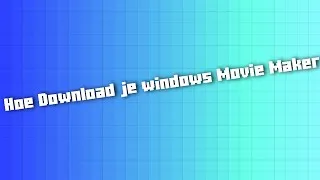Thumbnail: HOE DOWNLOAD JE WINDOWS MOVIE MAKER HELEMAAL GRATIS!!