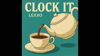Thumbnail: Lexxo - Clock It (Official Audio) 