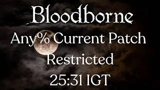 Thumbnail: *Former WR NEW WR IN DESCRIPTION* Bloodborne - Any% Current Patch Speedrun in 25:31 IGT | Restricted