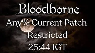 Thumbnail: Bloodborne - Any% Current Patch Speedrun in 25:44 IGT | Restricted