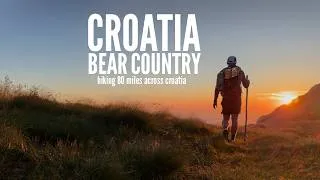 Thumbnail: Hiking 80 Miles Across Croatia in Bear Country