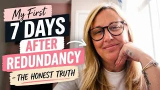 Thumbnail: My First 7 Days After Redundancy – The Honest Truth