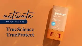 Thumbnail: Activate Product Training: TrueProtect & The Truth About Sun Aging