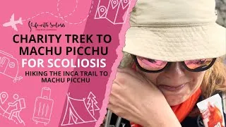 Thumbnail: Machu Picchu trek for scoliosis - Day 6: Hiking the Inca Trail to Machu Picchu | Life with Scoliosis