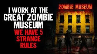 Thumbnail: I Work at the Great Zombie Museum. We have 5 Strange Rules.