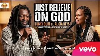 Thumbnail: Just believe on God - lucky Dube ft Alicia keys