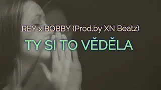 Thumbnail: REY x BOBBY - Ty si to věděla (Prod.by XN Beatz)
