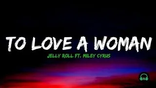 Thumbnail: Jelly Roll ft. Miley Cyrus – To Love A Woman (Lyrics) ❤️ | Emotional Song