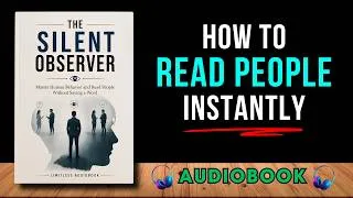 Thumbnail: The Silent Observer: Master Human Behavior and Read People Without Saying a Word | Audiobook
