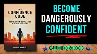 Thumbnail: The Confidence Code: How to Act Without Fear and Eliminate Self-Doubt | Audiobook
