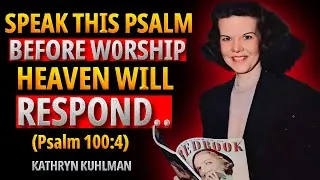 Thumbnail: Speak This Before Worship and Heaven Will Respond (Psalm 100:4) - KATHRYN KUHLMAN WISDOM
