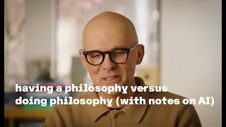 Thumbnail: having a philosophy versus doing philosophy (or reflections on philosophy and AI)