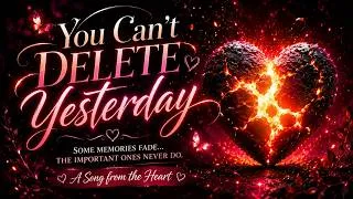 Thumbnail: You Can't Delete Yesterday | Original Emotional Song