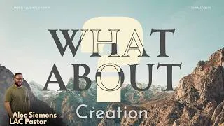 Thumbnail: What About Creation? | Sermon By Pastor Alec Siemens | July 12, 2026