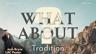 Thumbnail: What About Tradition? | Sermon By Pastor Josh Bryce | July 5, 2026