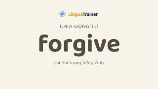 Thumbnail: Động từ FORGIVE trong cả 12 thì tiếng Anh | Học tiếng Anh qua ví dụ
