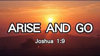 Thumbnail: Arise and Go | Joshua 1:9 — Step Out in Faith | Uplifting Worship Anthem | Christian Music 2026