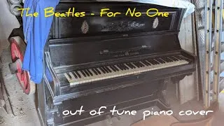 Thumbnail: The Beatles - For No One - VERY Out of tune piano cover