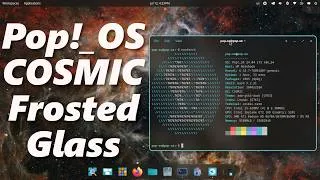 Thumbnail: Pop!_OS COSMIC Desktop Frosted Glass Is Finally Here!
