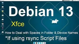 Thumbnail: Debian 13 -Xfce - Troubleshooting Spaces in Folder & Device names using rsync Scripts.