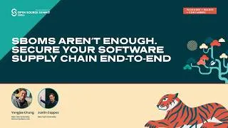 Thumbnail: SBOMs Aren't Enough. Secure Your Software Supply Chain End-To-End - Yongjae Chung & Justin Cappos