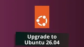 Thumbnail: Upgrade Ubuntu 24.04 to Ubuntu 26.04 - Step by Step - Beginner Tutorial