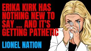 Thumbnail: Erika Kirk Has NOTHING New To Say ... It's Getting PATHETIC!