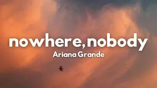 Thumbnail: nowhere, nobody - Ariana Grande | Lyrics