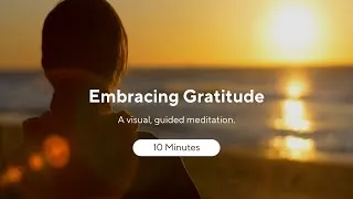 Thumbnail: Guided Meditation on Gratitude: 10 Minutes to a Happier, More Fulfilling Life