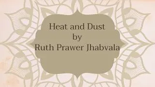 Thumbnail: Heat and Dust by Ruth Prawer Jhabvala detailed summary with key points