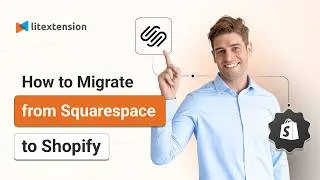 Thumbnail: How to Migrate from Squarespace to Shopify | LitExtension