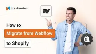 Thumbnail: Webflow to Shopify Migration with LitExtension | Full Process