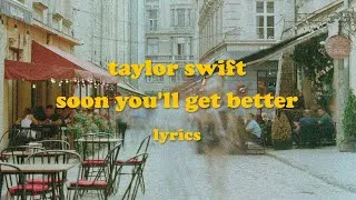 Thumbnail: Soon You'll Get Better - Taylor Swift (feat. Dixie Chicks) (Lyrics)