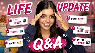 Thumbnail: Life Update Q&A - (I left school🤔, friends?, why was I inactive?🥲) 