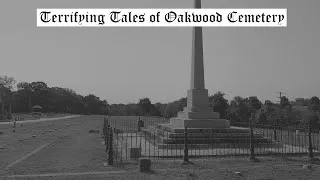 Thumbnail: Terrifying Tales of Oakwood Cemetery