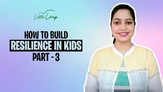 Thumbnail: How to BUILD RESILIENCE in Kids PART -3 | LITTLE LEAP