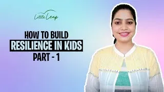 Thumbnail: How to BUILD RESILIENCE in Kids PART -1 | LITTLE LEAP