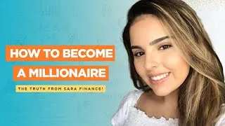 Thumbnail: How To Become A Millionaire - The Truth From Sara Finance!