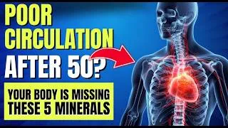 Thumbnail: Poor Circulation After 50? Your Body Is Missing These 5 Minerals