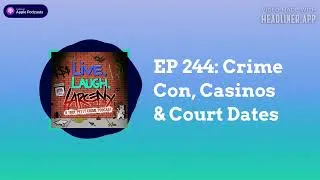 Thumbnail: EP 244: Crime Con, Casinos & Court Dates