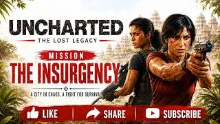 Thumbnail: UNCHARTED: The Lost Legacy Walkthrough | Mission: The Insurgency | PS5 4K 60FPS Gameplay