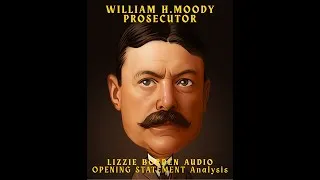 Thumbnail: WILLIAM H. MOODY's OPENING STATEMENT - STEP BY STEP -  THE DAY OF THE MURDERS - LIZZIE BORDEN TRIAL