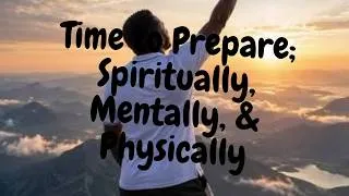 Thumbnail: Time to Prepare Spiritually Mentally and Physically