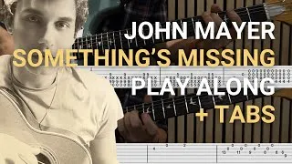 Thumbnail: John Mayer | Something's Missing | GUITAR PLAYALONG + TAB