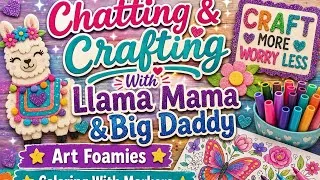 Thumbnail: Chatting & Crafting With Llama Mama Kayla & Big Daddy * Art Foamies * Coloring 