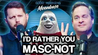 Thumbnail: I'd Rather You Masc-not || Good Morning Moonbase Ep36