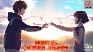 Thumbnail: Priya Re  || [Slowed+Reverb] || Lofi Remix  (Lofi & Reverb Prince)